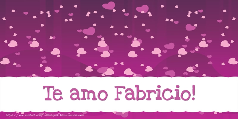 Felicitaciones de amor - Te amo Fabricio!