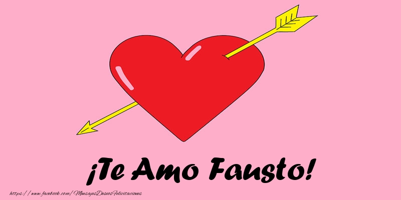 Felicitaciones de amor - Corazón | ¡Te Amo Fausto!
