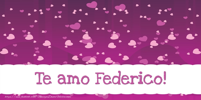 Felicitaciones de amor - Te amo Federico!
