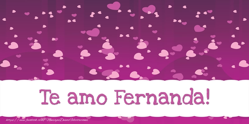 Felicitaciones de amor - Te amo Fernanda!