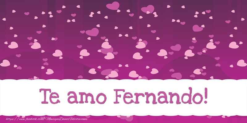 Felicitaciones de amor - Corazón | Te amo Fernando!