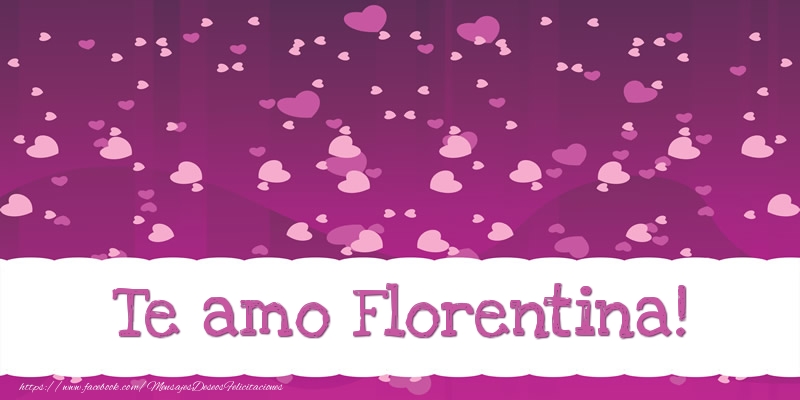 Felicitaciones de amor - Corazón | Te amo Florentina!