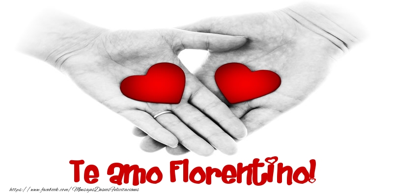 Felicitaciones de amor - Te amo Florentino!