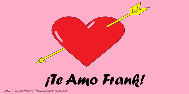 Felicitaciones de amor - Corazón | ¡Te Amo Frank!