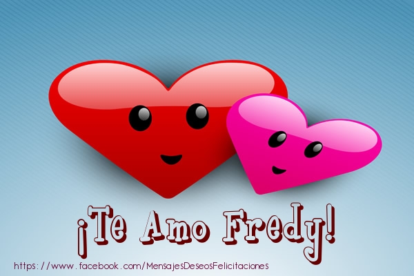 Felicitaciones de amor - Corazón | ¡Te Amo Fredy!
