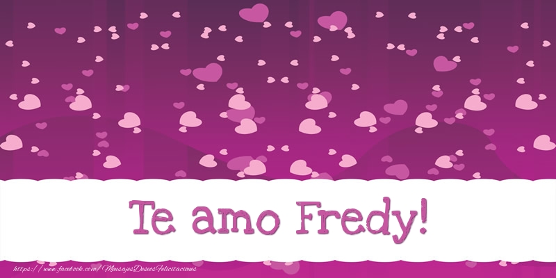 Felicitaciones de amor - Corazón | Te amo Fredy!