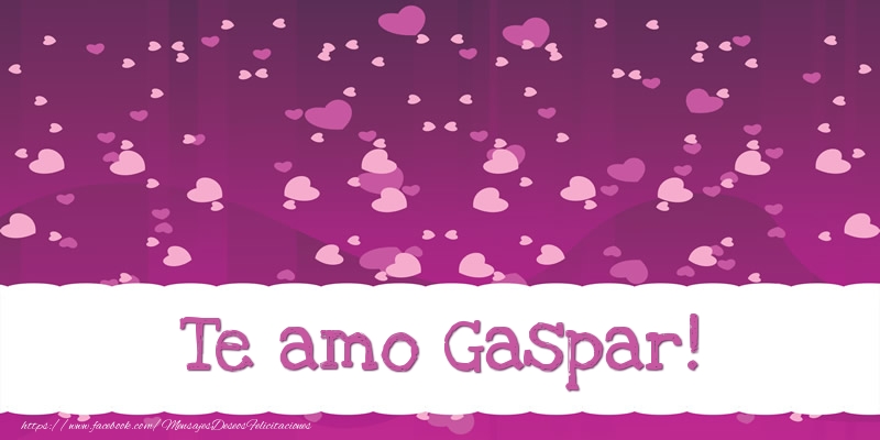 Felicitaciones de amor - Corazón | Te amo Gaspar!