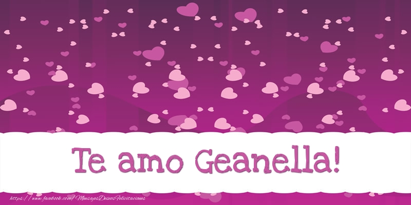 Felicitaciones de amor - Te amo Geanella!