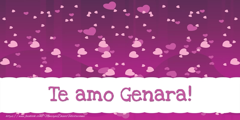Felicitaciones de amor - Te amo Genara!