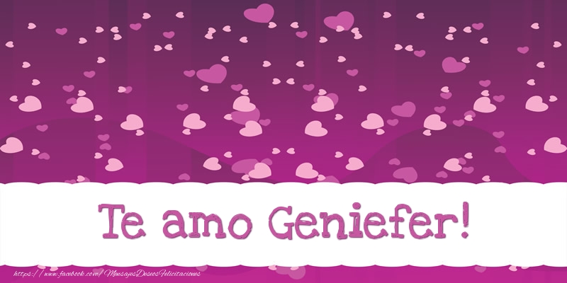 Felicitaciones de amor - Te amo Geniefer!