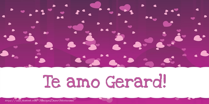 Felicitaciones de amor - Te amo Gerard!