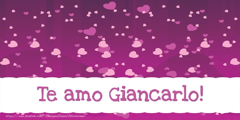 Felicitaciones de amor - Te amo Giancarlo!