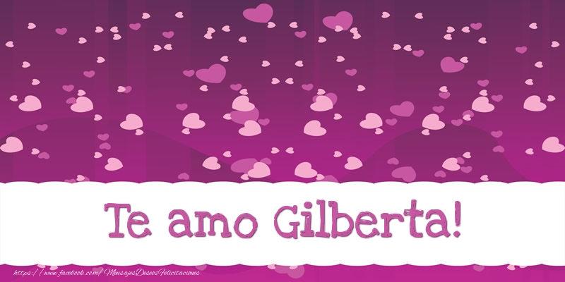 Felicitaciones de amor - Corazón | Te amo Gilberta!