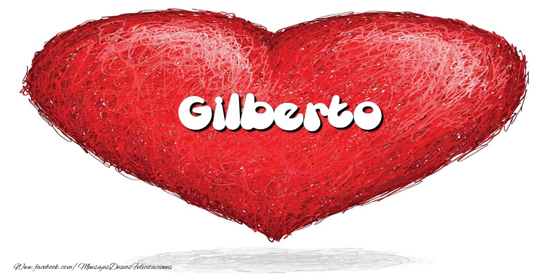 Felicitaciones de amor -  Gilberto en el corazón