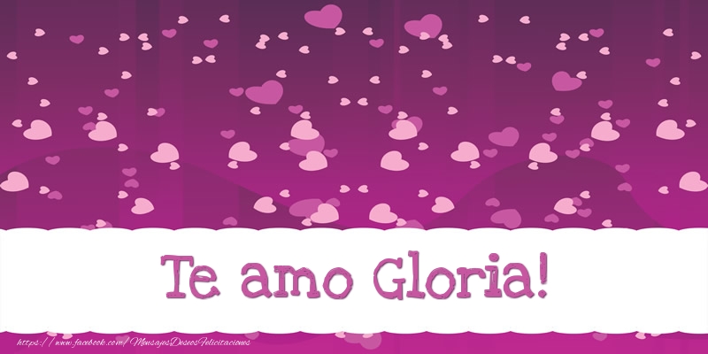 Felicitaciones de amor - Te amo Gloria!