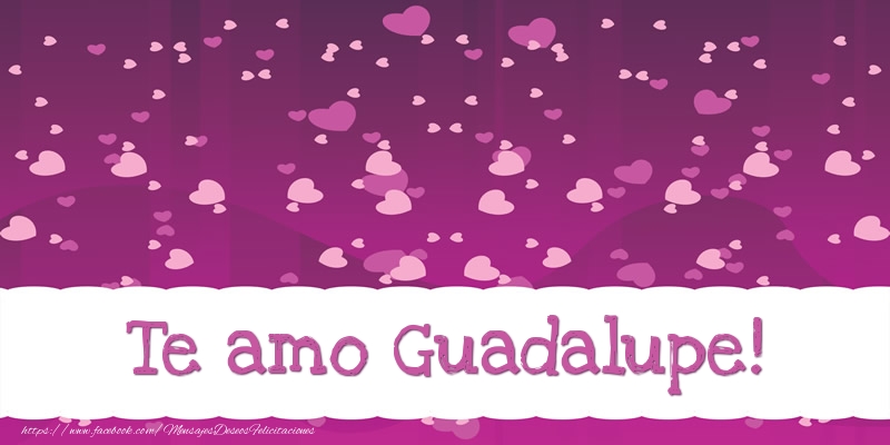 Felicitaciones de amor - Corazón | Te amo Guadalupe!