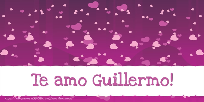 Felicitaciones de amor - Corazón | Te amo Guillermo!