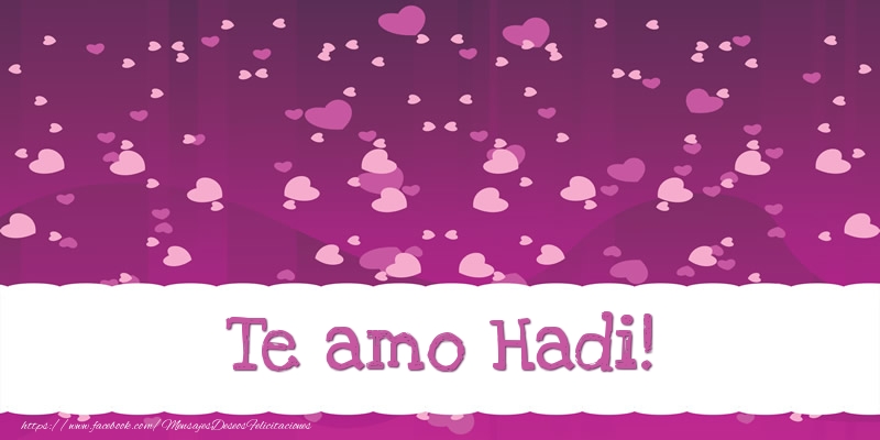 Felicitaciones de amor - Te amo Hadi!
