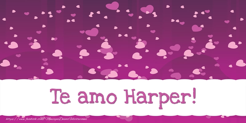 Felicitaciones de amor - Te amo Harper!