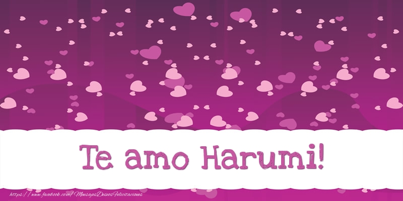 Felicitaciones de amor - Corazón | Te amo Harumi!