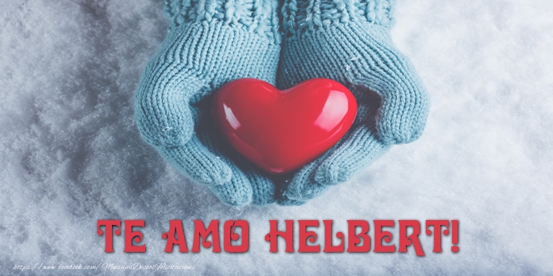 Felicitaciones de amor - Corazón | TE AMO Helbert!