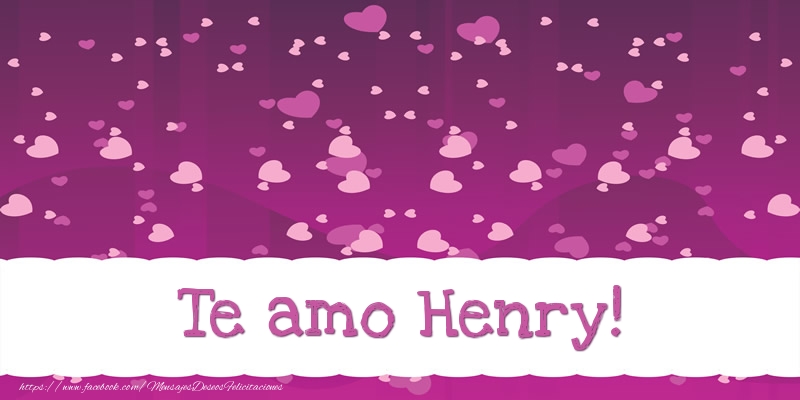 Felicitaciones de amor - Te amo Henry!
