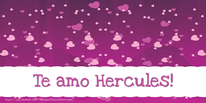 Felicitaciones de amor - Corazón | Te amo Hercules!