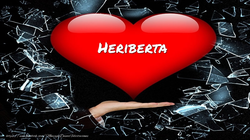 Felicitaciones de amor - Tarjeta Heriberta en corazon!