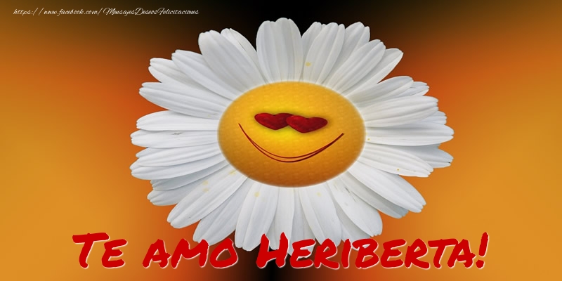 Felicitaciones de amor - Flores | Te amo Heriberta!