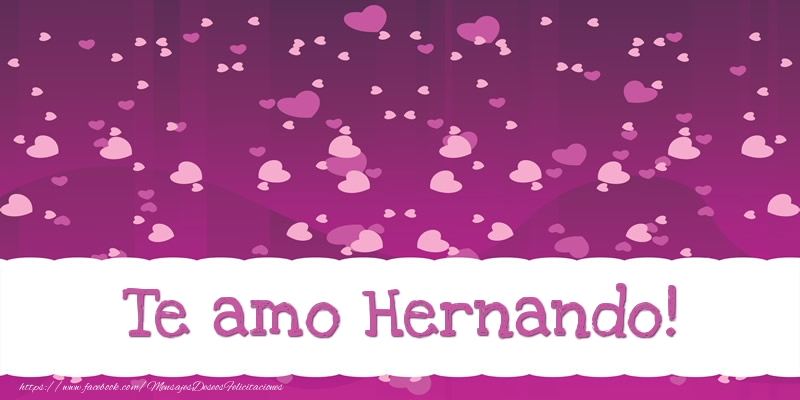 Felicitaciones de amor - Te amo Hernando!