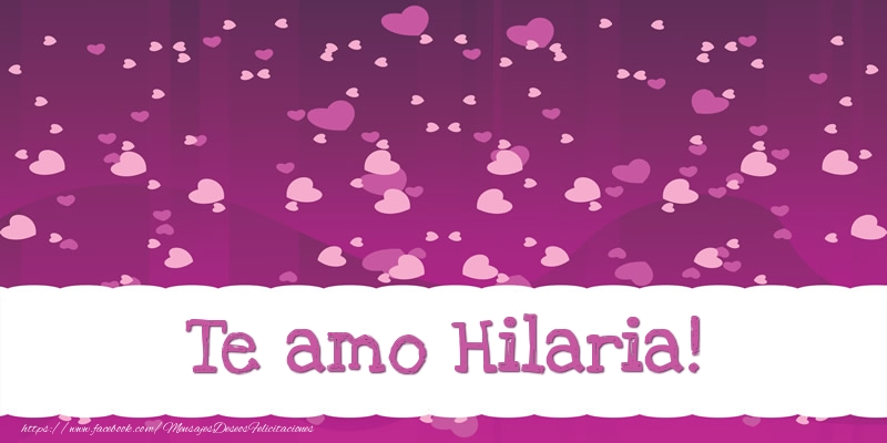 Felicitaciones de amor - Corazón | Te amo Hilaria!