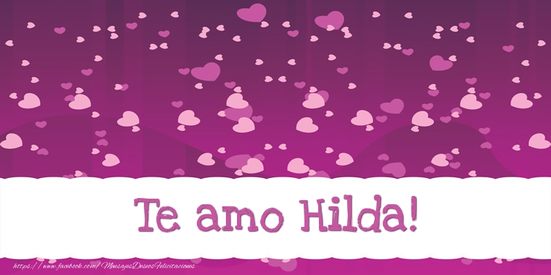 Felicitaciones de amor - Corazón | Te amo Hilda!