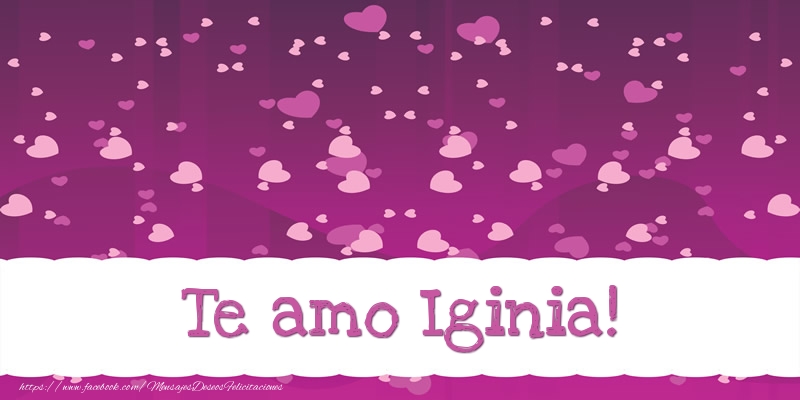 Felicitaciones de amor - Te amo Iginia!