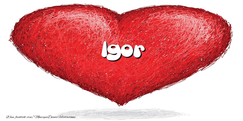 Felicitaciones de amor -  Igor en el corazón