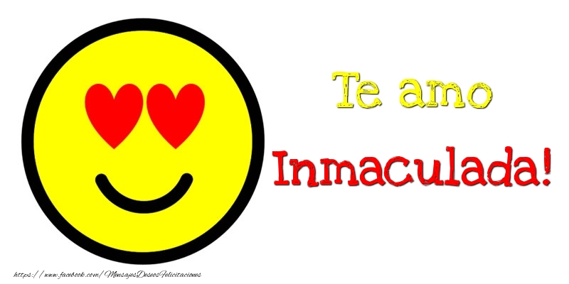 Felicitaciones de amor - Emoticones | Te amo Inmaculada!