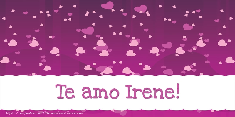 Felicitaciones de amor - Te amo Irene!
