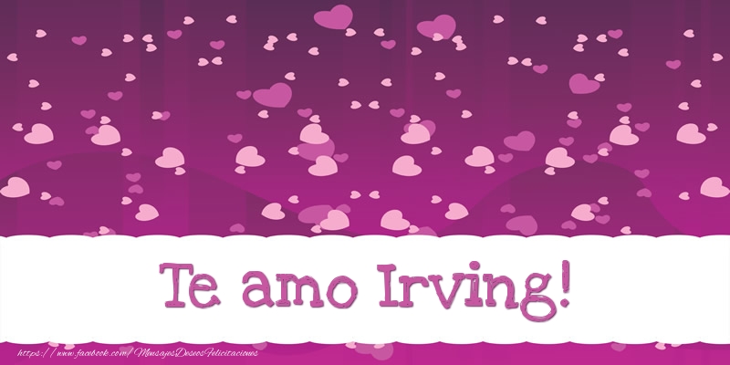 Felicitaciones de amor - Corazón | Te amo Irving!