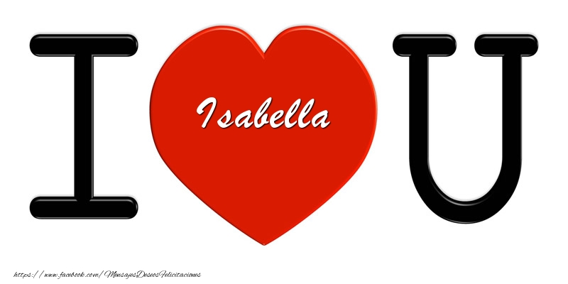Felicitaciones de amor - Isabella I love you!