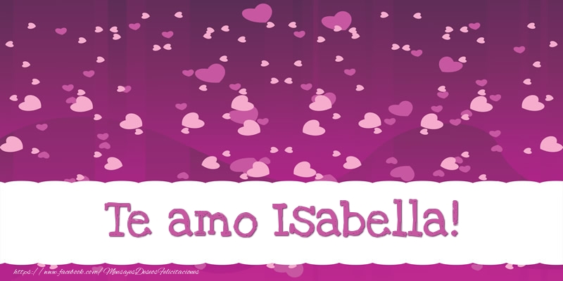 Felicitaciones de amor - Corazón | Te amo Isabella!