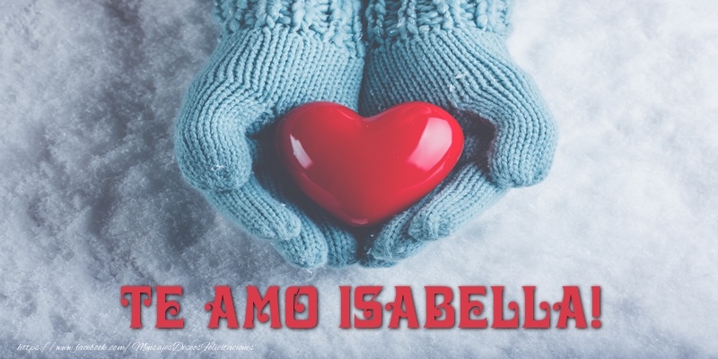 Felicitaciones de amor - Corazón | TE AMO Isabella!