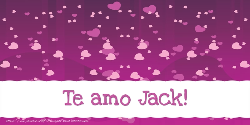 Felicitaciones de amor - Te amo Jack!