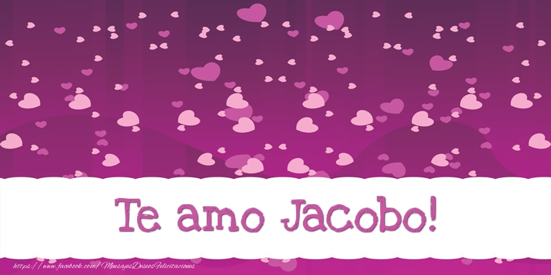 Felicitaciones de amor - Corazón | Te amo Jacobo!