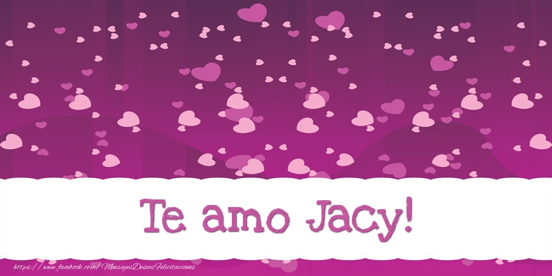 Felicitaciones de amor - Corazón | Te amo Jacy!