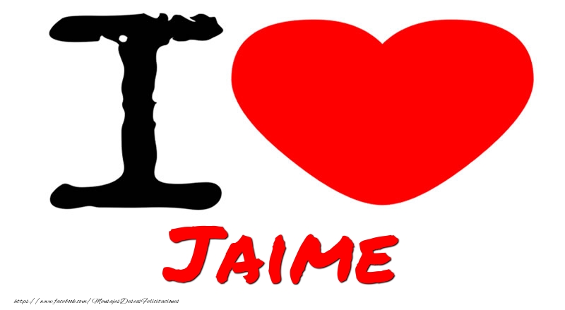 Felicitaciones de amor - I Love Jaime