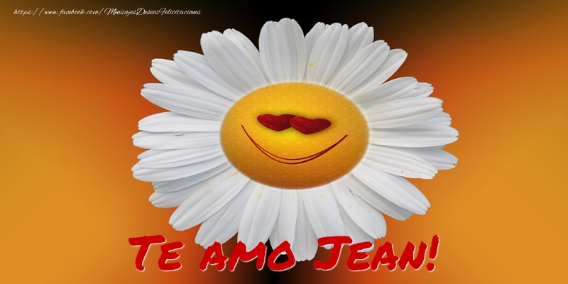 Felicitaciones de amor - Flores | Te amo Jean!