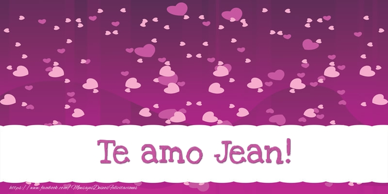 Felicitaciones de amor - Te amo Jean!