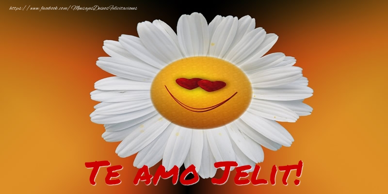 Felicitaciones de amor - Flores | Te amo Jelit!