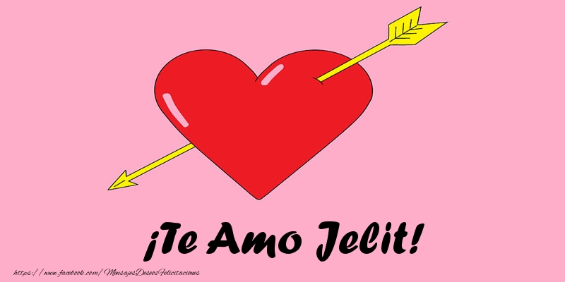Felicitaciones de amor - Corazón | ¡Te Amo Jelit!