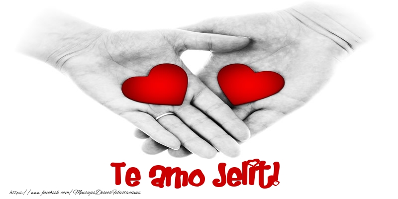 Felicitaciones de amor - Te amo Jelit!