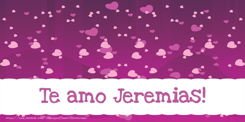 Felicitaciones de amor - Corazón | Te amo Jeremias!